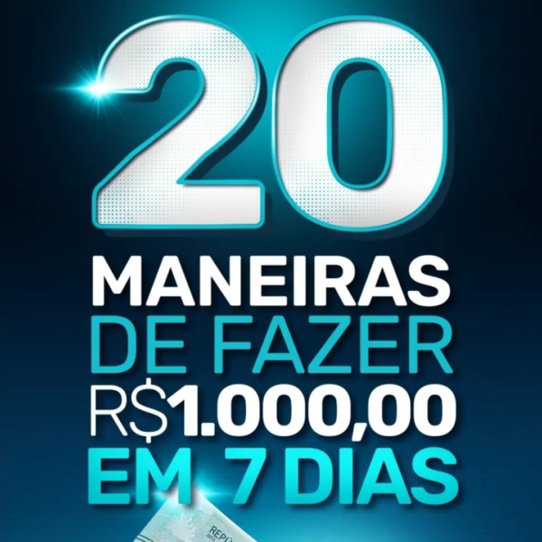 20 Maneiras de faturar Mil reais em 7 dias
